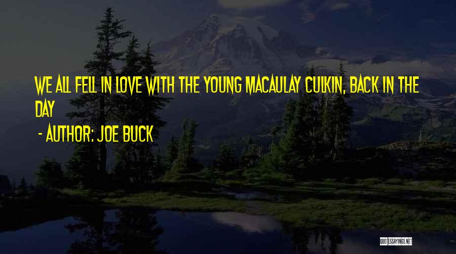 Joe Buck Quotes: We All Fell In Love With The Young Macaulay Culkin, Back In The Day