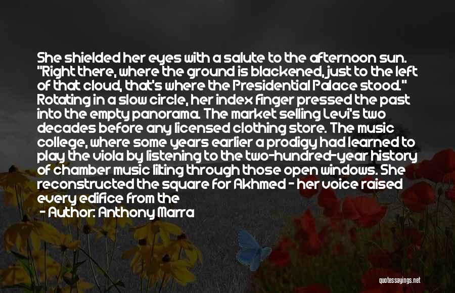 Anthony Marra Quotes: She Shielded Her Eyes With A Salute To The Afternoon Sun. Right There, Where The Ground Is Blackened, Just To