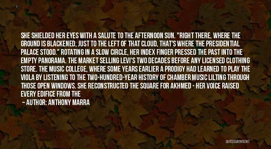 Anthony Marra Quotes: She Shielded Her Eyes With A Salute To The Afternoon Sun. Right There, Where The Ground Is Blackened, Just To