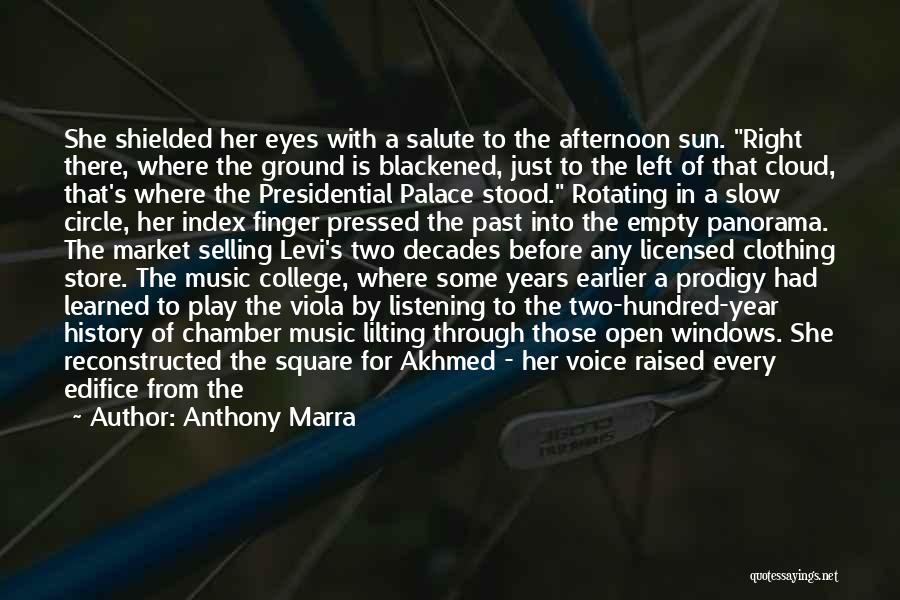 Anthony Marra Quotes: She Shielded Her Eyes With A Salute To The Afternoon Sun. Right There, Where The Ground Is Blackened, Just To