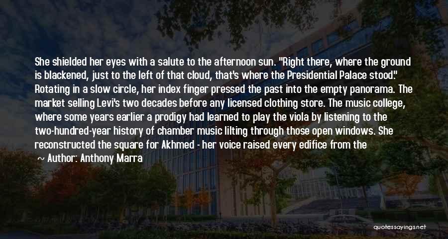 Anthony Marra Quotes: She Shielded Her Eyes With A Salute To The Afternoon Sun. Right There, Where The Ground Is Blackened, Just To