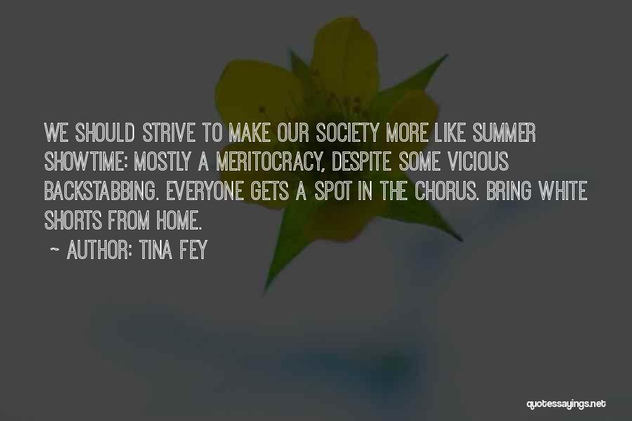 Tina Fey Quotes: We Should Strive To Make Our Society More Like Summer Showtime: Mostly A Meritocracy, Despite Some Vicious Backstabbing. Everyone Gets