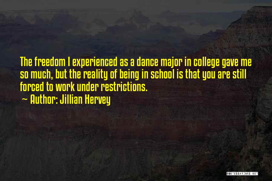 Jillian Hervey Quotes: The Freedom I Experienced As A Dance Major In College Gave Me So Much, But The Reality Of Being In