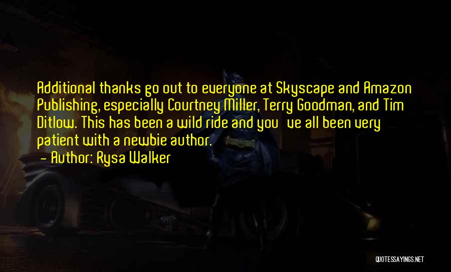 Rysa Walker Quotes: Additional Thanks Go Out To Everyone At Skyscape And Amazon Publishing, Especially Courtney Miller, Terry Goodman, And Tim Ditlow. This