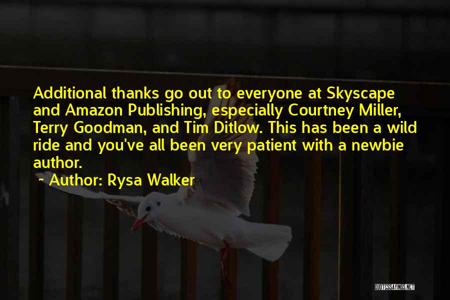 Rysa Walker Quotes: Additional Thanks Go Out To Everyone At Skyscape And Amazon Publishing, Especially Courtney Miller, Terry Goodman, And Tim Ditlow. This