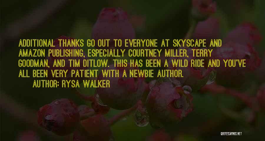 Rysa Walker Quotes: Additional Thanks Go Out To Everyone At Skyscape And Amazon Publishing, Especially Courtney Miller, Terry Goodman, And Tim Ditlow. This