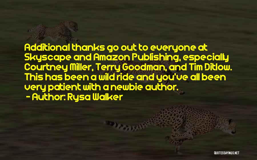 Rysa Walker Quotes: Additional Thanks Go Out To Everyone At Skyscape And Amazon Publishing, Especially Courtney Miller, Terry Goodman, And Tim Ditlow. This