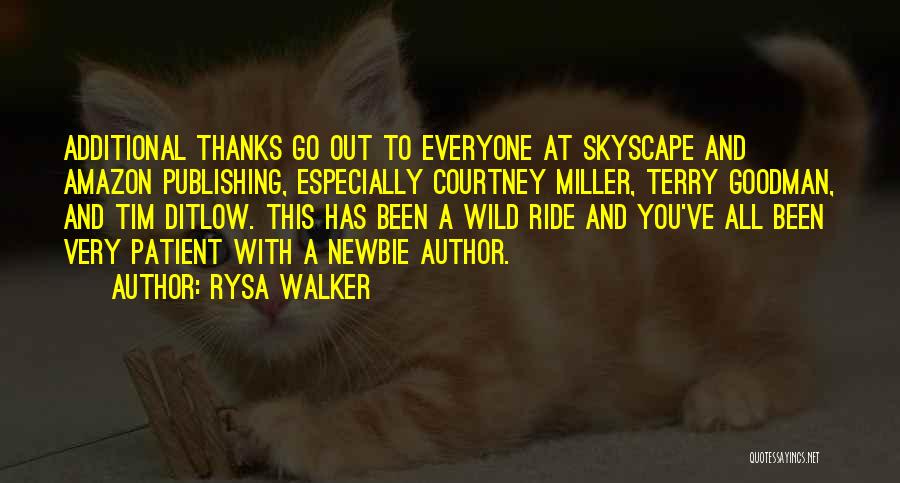 Rysa Walker Quotes: Additional Thanks Go Out To Everyone At Skyscape And Amazon Publishing, Especially Courtney Miller, Terry Goodman, And Tim Ditlow. This