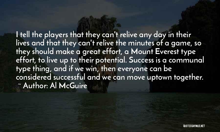 Al McGuire Quotes: I Tell The Players That They Can't Relive Any Day In Their Lives And That They Can't Relive The Minutes
