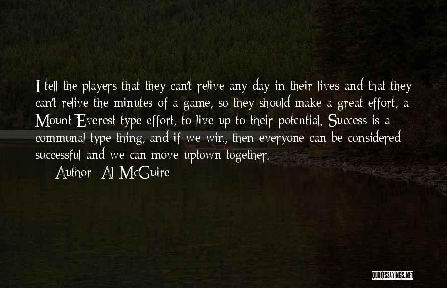 Al McGuire Quotes: I Tell The Players That They Can't Relive Any Day In Their Lives And That They Can't Relive The Minutes