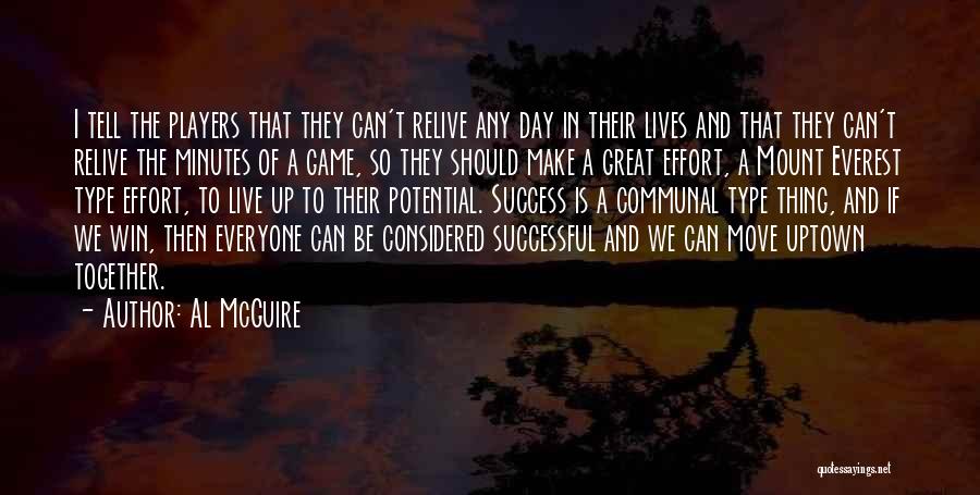 Al McGuire Quotes: I Tell The Players That They Can't Relive Any Day In Their Lives And That They Can't Relive The Minutes