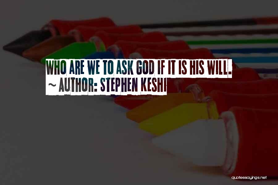 Stephen Keshi Quotes: Who Are We To Ask God If It Is His Will.