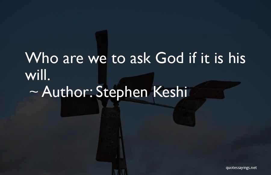 Stephen Keshi Quotes: Who Are We To Ask God If It Is His Will.