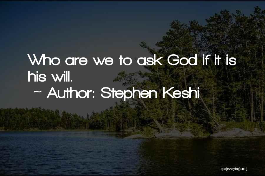 Stephen Keshi Quotes: Who Are We To Ask God If It Is His Will.