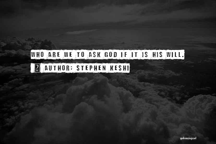Stephen Keshi Quotes: Who Are We To Ask God If It Is His Will.