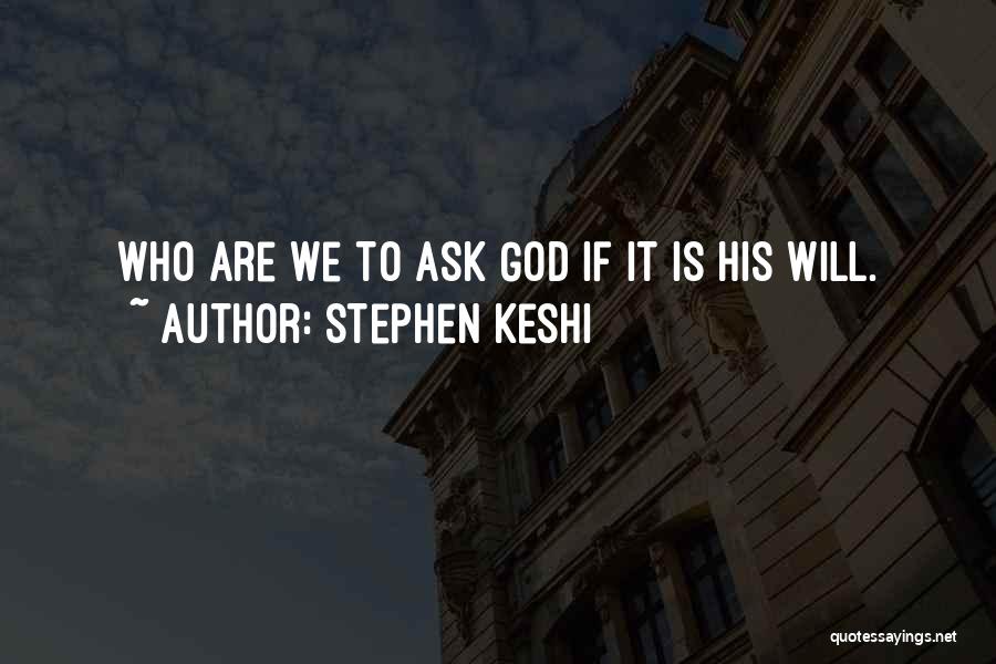 Stephen Keshi Quotes: Who Are We To Ask God If It Is His Will.