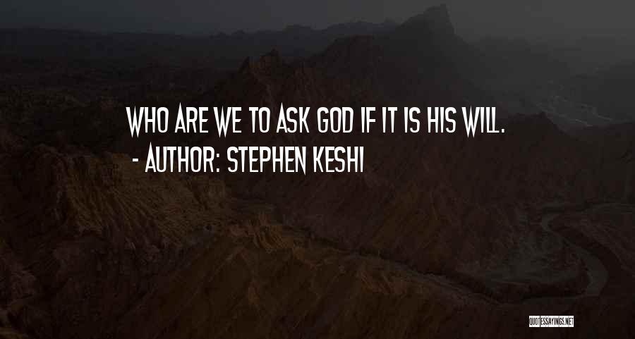 Stephen Keshi Quotes: Who Are We To Ask God If It Is His Will.