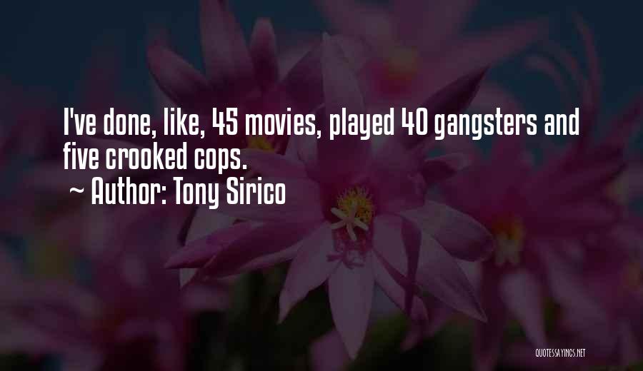 Tony Sirico Quotes: I've Done, Like, 45 Movies, Played 40 Gangsters And Five Crooked Cops.