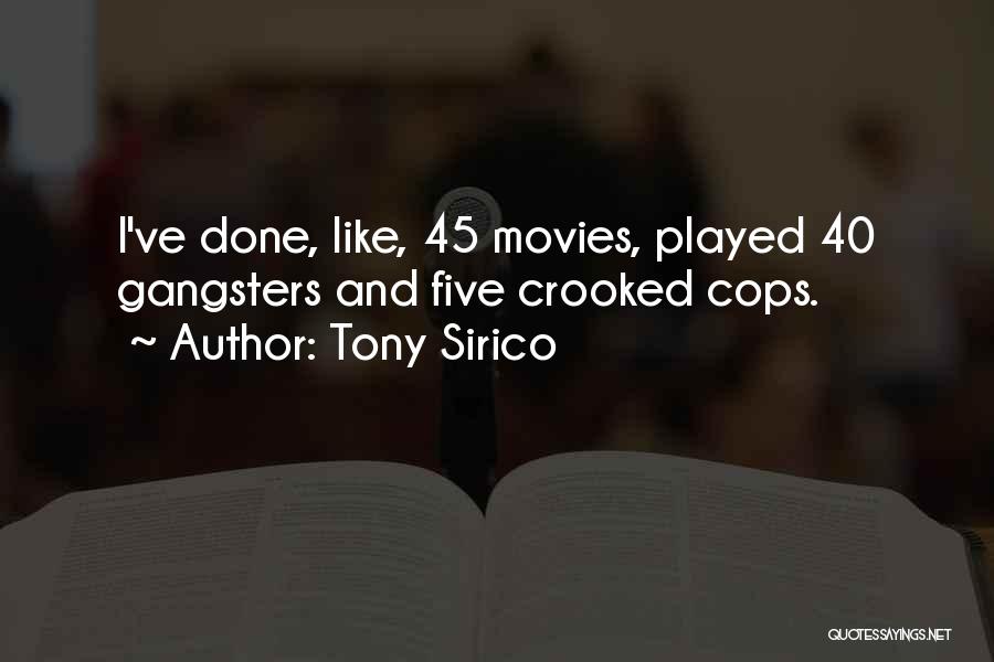 Tony Sirico Quotes: I've Done, Like, 45 Movies, Played 40 Gangsters And Five Crooked Cops.