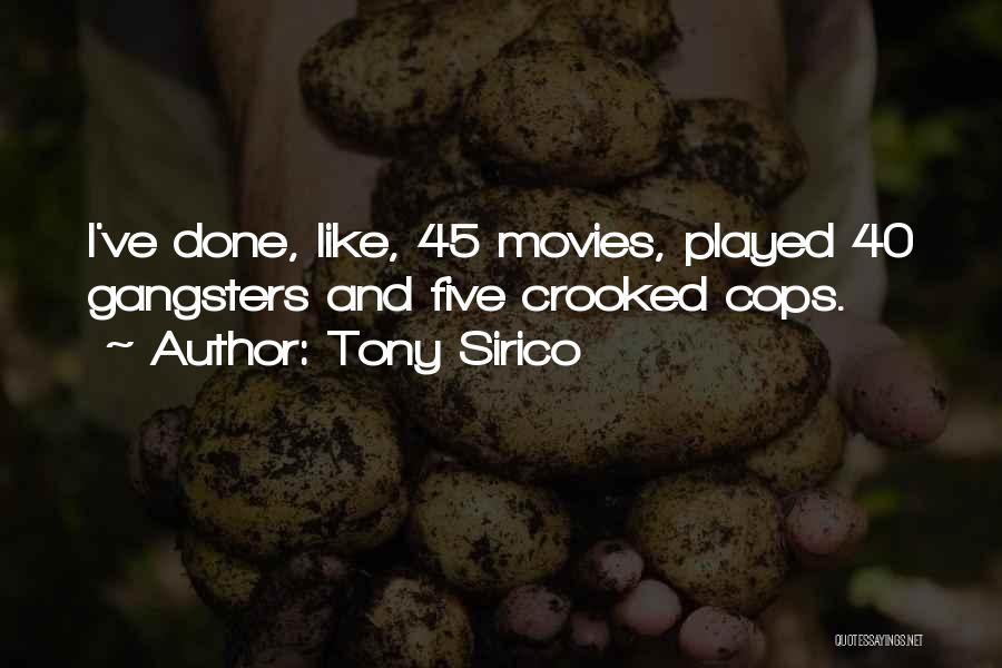 Tony Sirico Quotes: I've Done, Like, 45 Movies, Played 40 Gangsters And Five Crooked Cops.