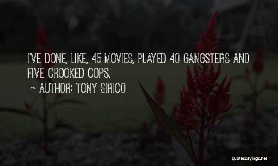 Tony Sirico Quotes: I've Done, Like, 45 Movies, Played 40 Gangsters And Five Crooked Cops.