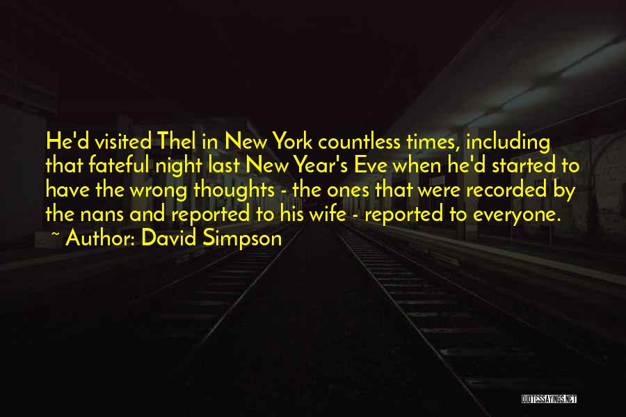 David Simpson Quotes: He'd Visited Thel In New York Countless Times, Including That Fateful Night Last New Year's Eve When He'd Started To