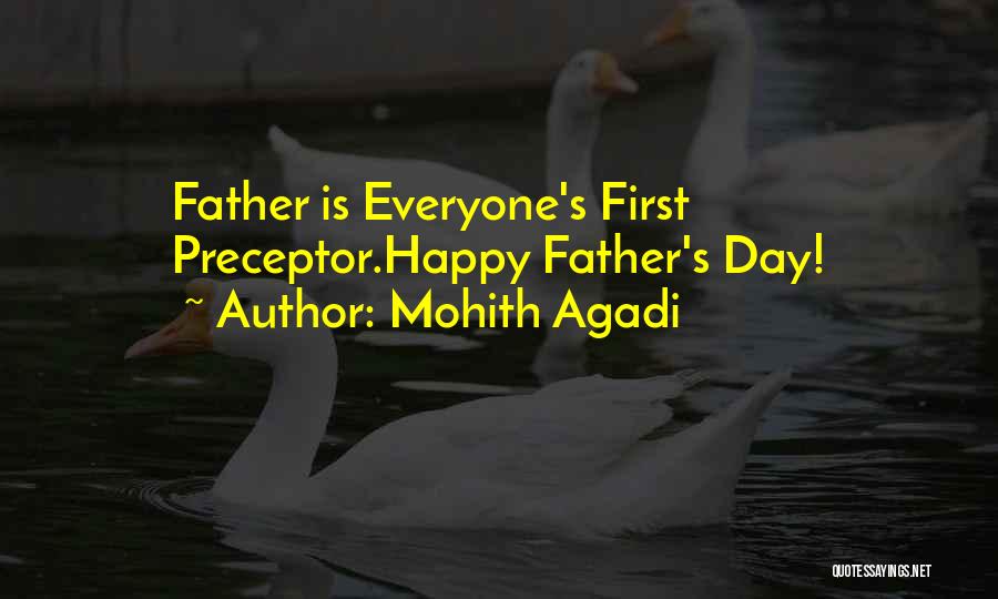 Mohith Agadi Quotes: Father Is Everyone's First Preceptor.happy Father's Day!