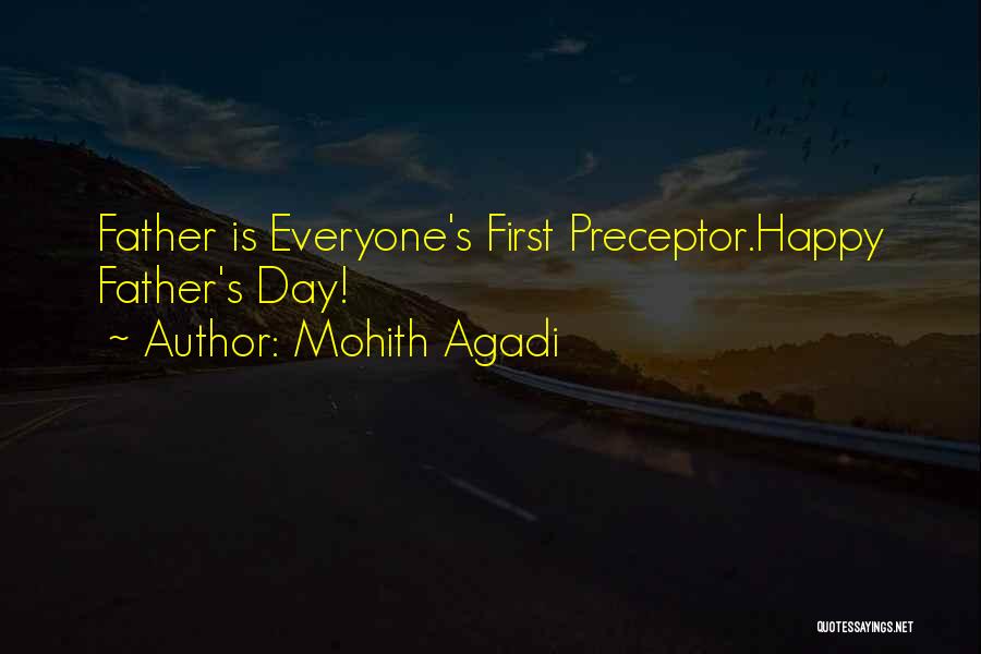 Mohith Agadi Quotes: Father Is Everyone's First Preceptor.happy Father's Day!