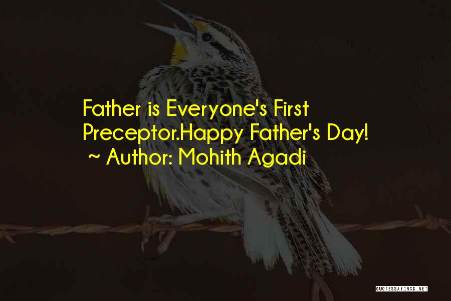 Mohith Agadi Quotes: Father Is Everyone's First Preceptor.happy Father's Day!