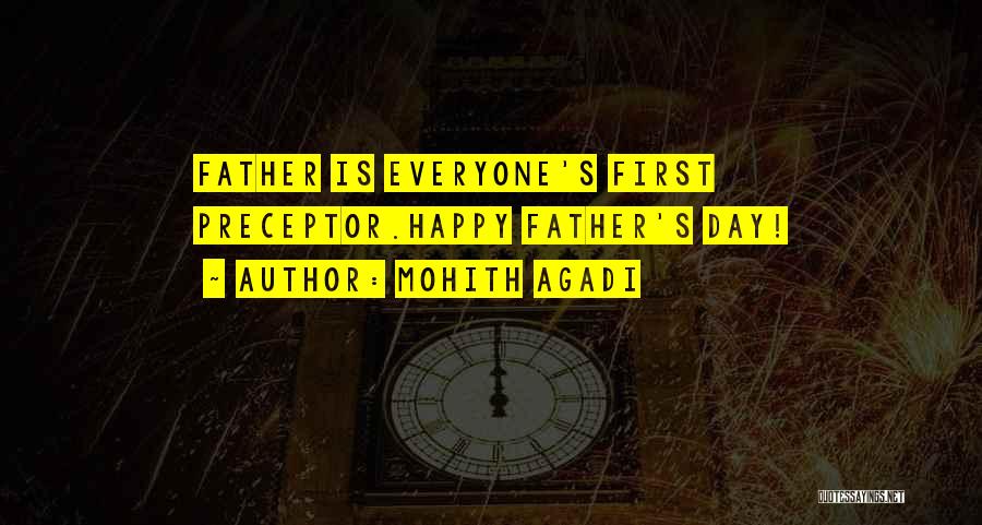 Mohith Agadi Quotes: Father Is Everyone's First Preceptor.happy Father's Day!