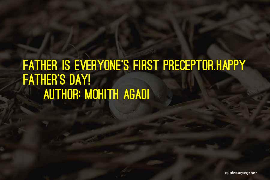 Mohith Agadi Quotes: Father Is Everyone's First Preceptor.happy Father's Day!