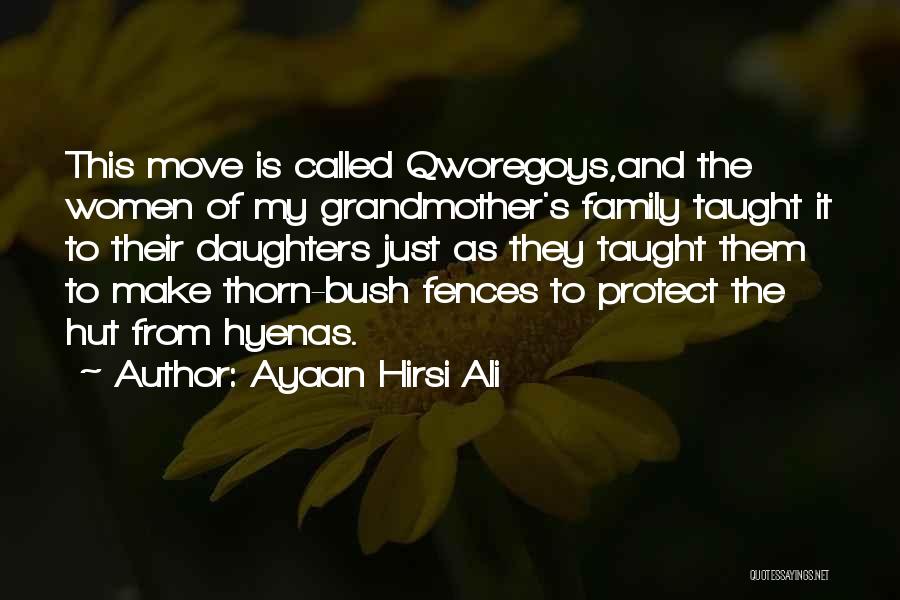 Ayaan Hirsi Ali Quotes: This Move Is Called Qworegoys,and The Women Of My Grandmother's Family Taught It To Their Daughters Just As They Taught