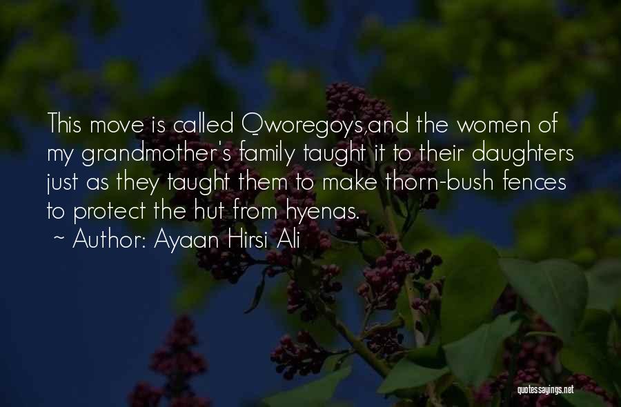 Ayaan Hirsi Ali Quotes: This Move Is Called Qworegoys,and The Women Of My Grandmother's Family Taught It To Their Daughters Just As They Taught