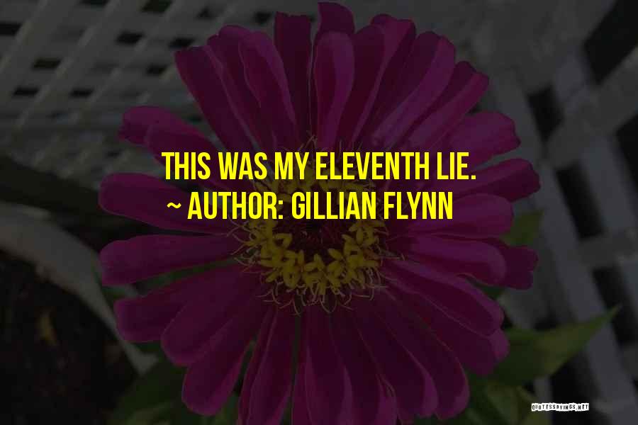 Gillian Flynn Quotes: This Was My Eleventh Lie.