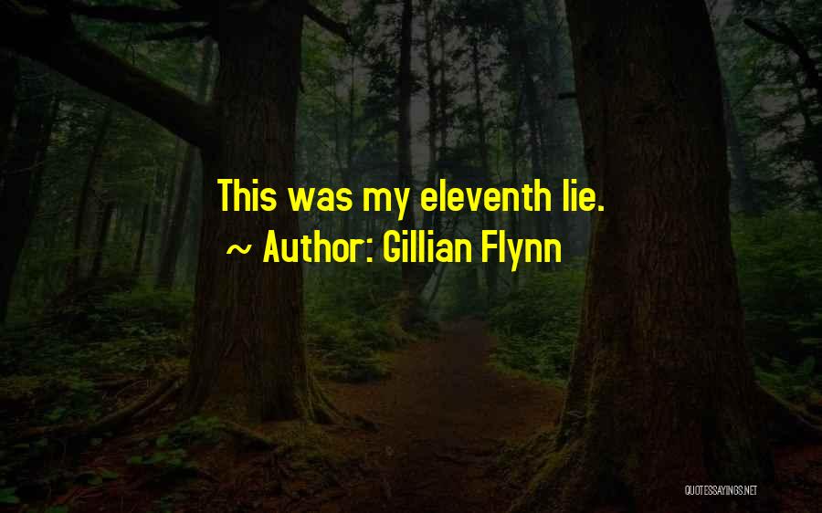 Gillian Flynn Quotes: This Was My Eleventh Lie.