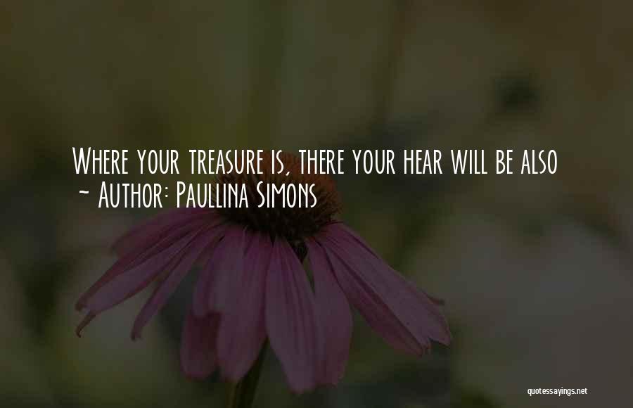 Paullina Simons Quotes: Where Your Treasure Is, There Your Hear Will Be Also