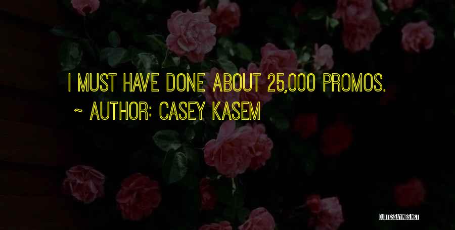 Casey Kasem Quotes: I Must Have Done About 25,000 Promos.