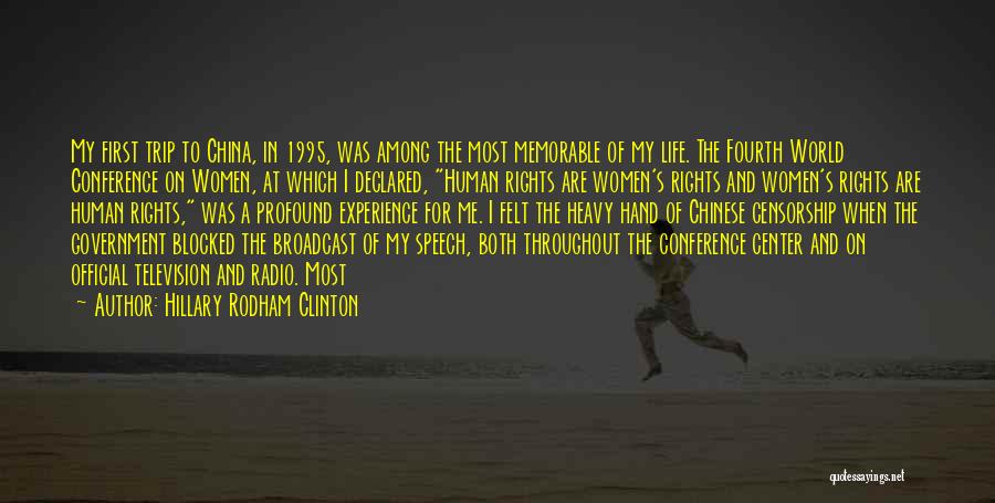 Hillary Rodham Clinton Quotes: My First Trip To China, In 1995, Was Among The Most Memorable Of My Life. The Fourth World Conference On