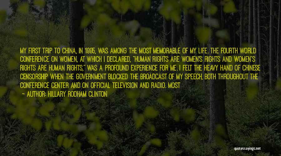 Hillary Rodham Clinton Quotes: My First Trip To China, In 1995, Was Among The Most Memorable Of My Life. The Fourth World Conference On