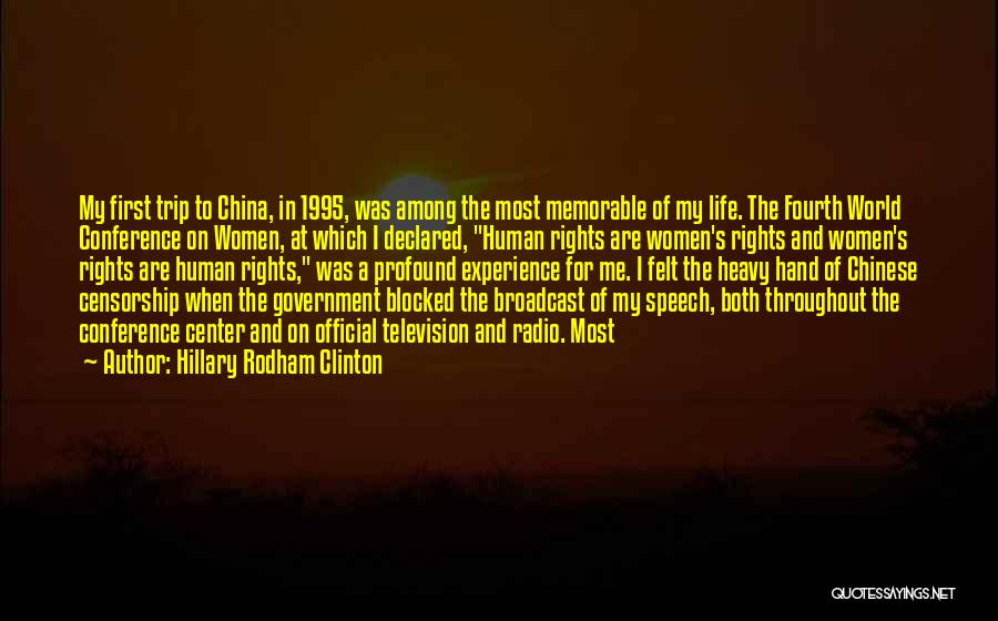 Hillary Rodham Clinton Quotes: My First Trip To China, In 1995, Was Among The Most Memorable Of My Life. The Fourth World Conference On