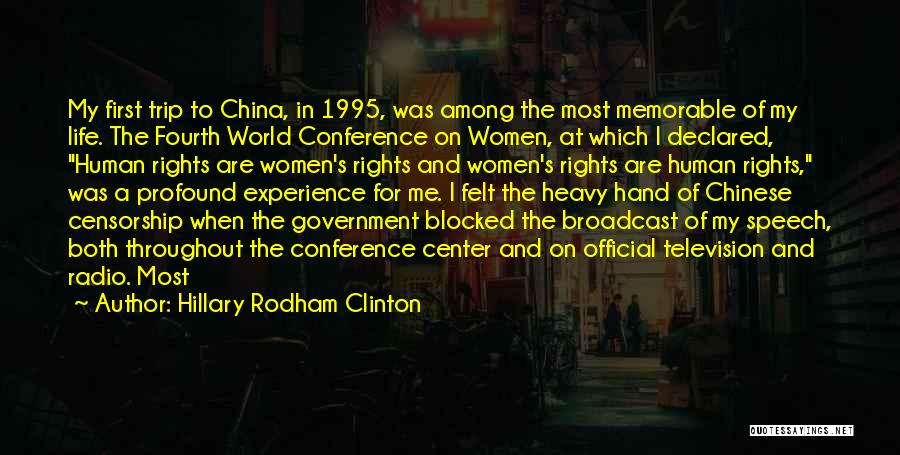 Hillary Rodham Clinton Quotes: My First Trip To China, In 1995, Was Among The Most Memorable Of My Life. The Fourth World Conference On