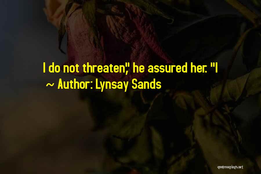 Lynsay Sands Quotes: I Do Not Threaten, He Assured Her. I