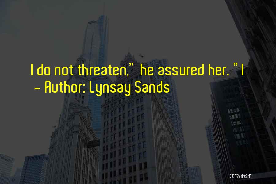 Lynsay Sands Quotes: I Do Not Threaten, He Assured Her. I