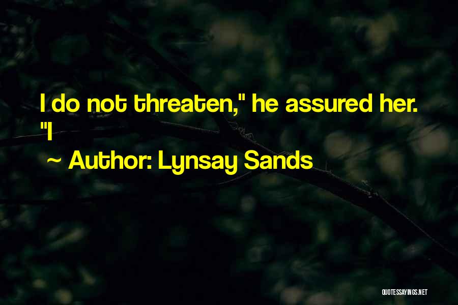 Lynsay Sands Quotes: I Do Not Threaten, He Assured Her. I