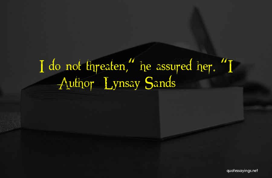 Lynsay Sands Quotes: I Do Not Threaten, He Assured Her. I