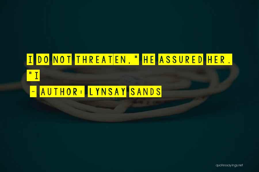 Lynsay Sands Quotes: I Do Not Threaten, He Assured Her. I