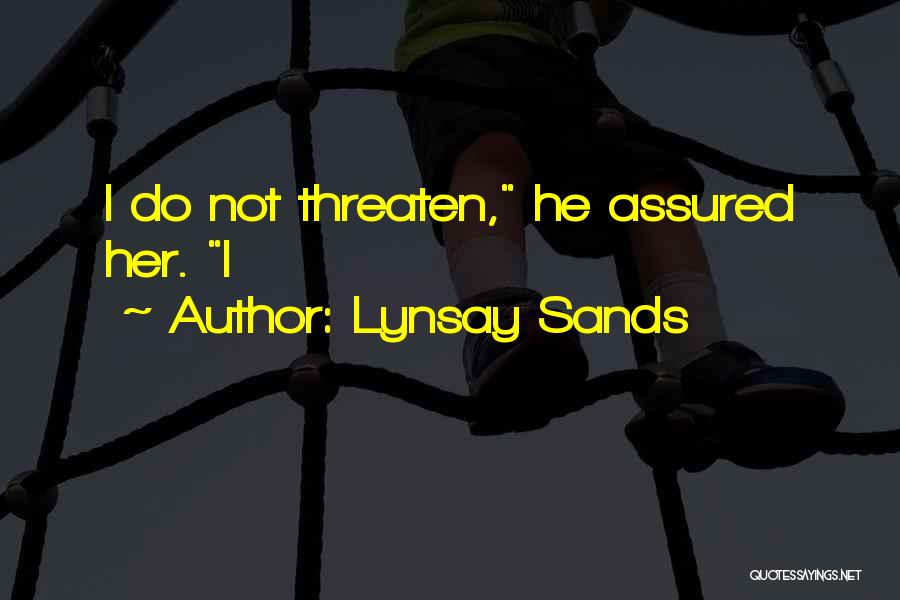 Lynsay Sands Quotes: I Do Not Threaten, He Assured Her. I