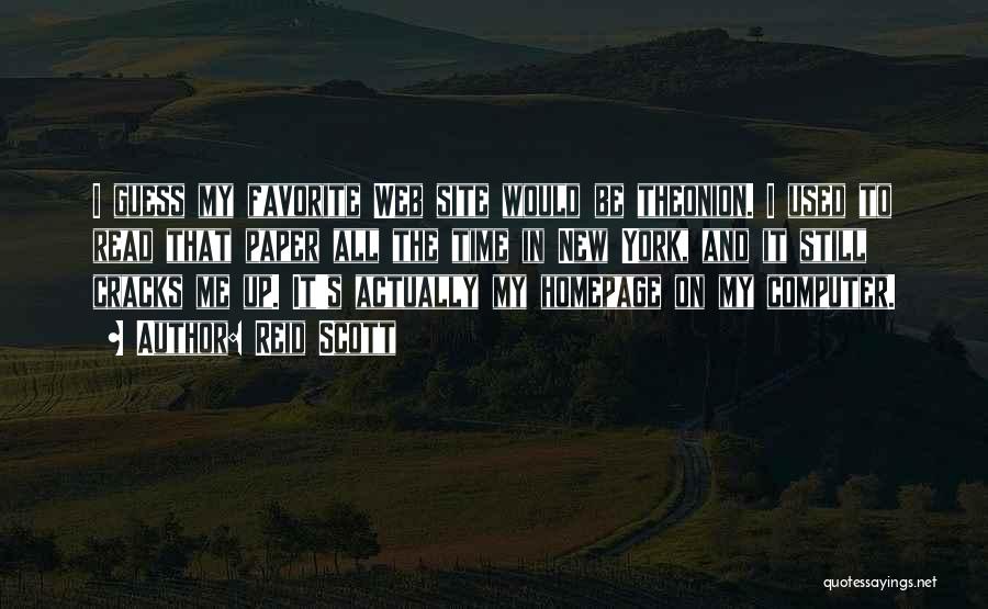 Reid Scott Quotes: I Guess My Favorite Web Site Would Be Theonion. I Used To Read That Paper All The Time In New