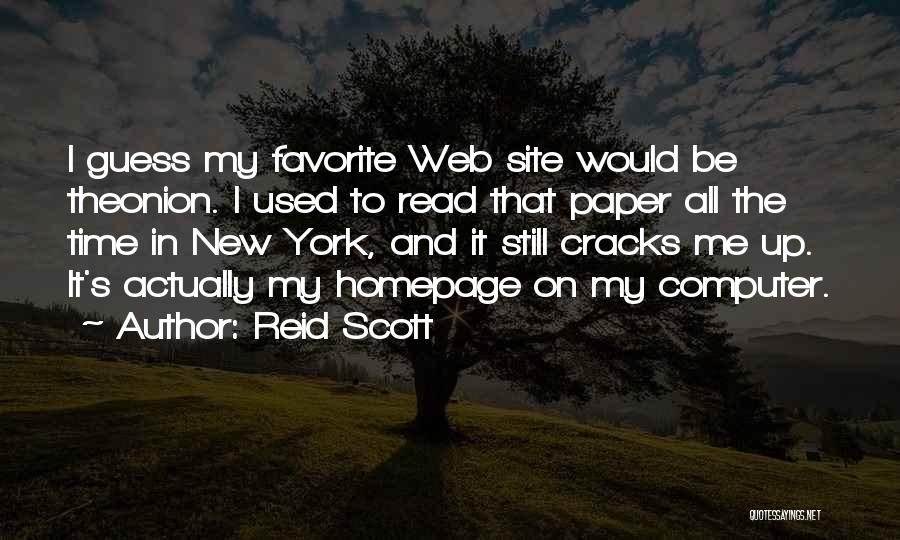 Reid Scott Quotes: I Guess My Favorite Web Site Would Be Theonion. I Used To Read That Paper All The Time In New