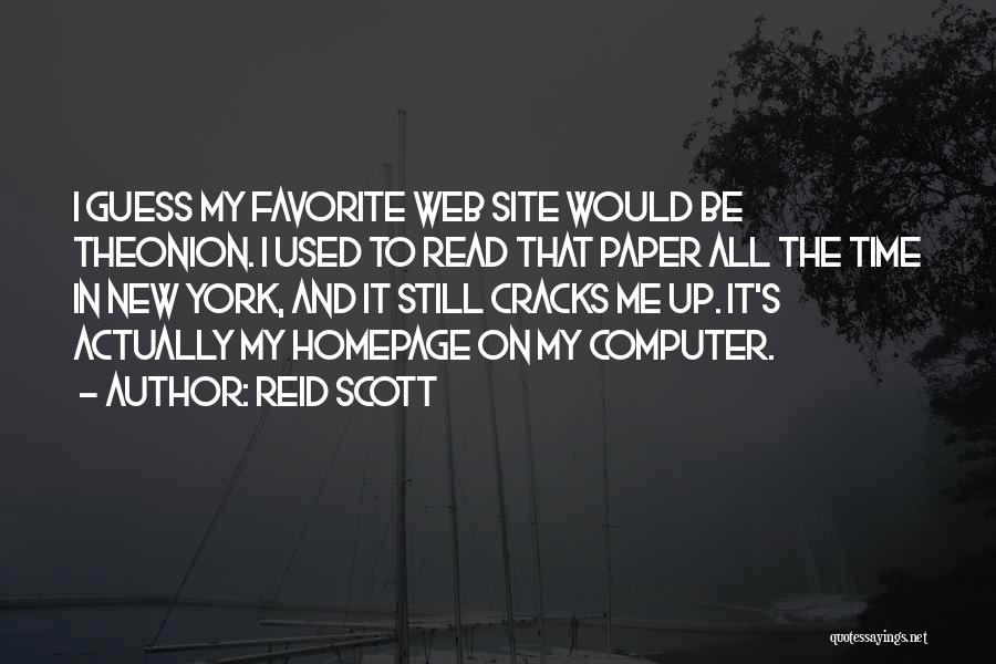 Reid Scott Quotes: I Guess My Favorite Web Site Would Be Theonion. I Used To Read That Paper All The Time In New